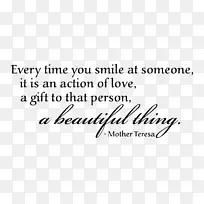 每次你对一个人微笑，都是一种爱的行为，是给那个人的礼物，是一件美丽的东西。和平以微笑开始。幸福-微笑