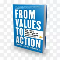 从价值观到行动：以价值观为基础的领导成为最好的四项原则：通过基于价值观的领导手册建立一个世界级的组织。