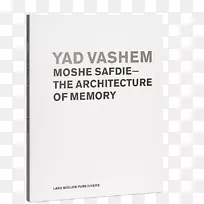 Yad Vashem：MosheSafdie-记忆建筑耶路撒冷：过去的未来，超越栖息地，汽车之后的城市：建筑师的远景书