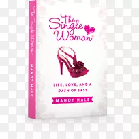 单身女人：生活，爱情，和一小段短短的书，单身的人，新的单身女性书。
