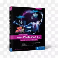 Adobe Photoshop cc：Schritt für Schritt zum perfekten Bild adobe InDesign cc：Schritt für Schritt zum perfekten布局Grafik und Gestal栋：Das umfassende HandBuch adobe系统-book