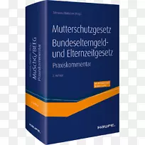 bdeselterngeld-und elternzeitgesetz muterschutzgesetz teilzeit-und befristungsgesetz：Kommentar Haufe词汇ware GmbH teilzeit-und befristungsgesetz-beegg