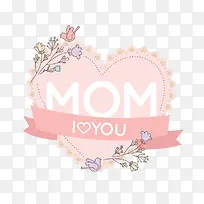 I LOVE YOU MOM